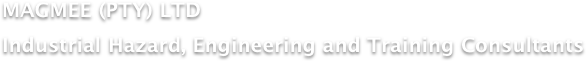 MAGMEE (PTY) LTD
Industrial Hazard, Engineering and Training Consultants